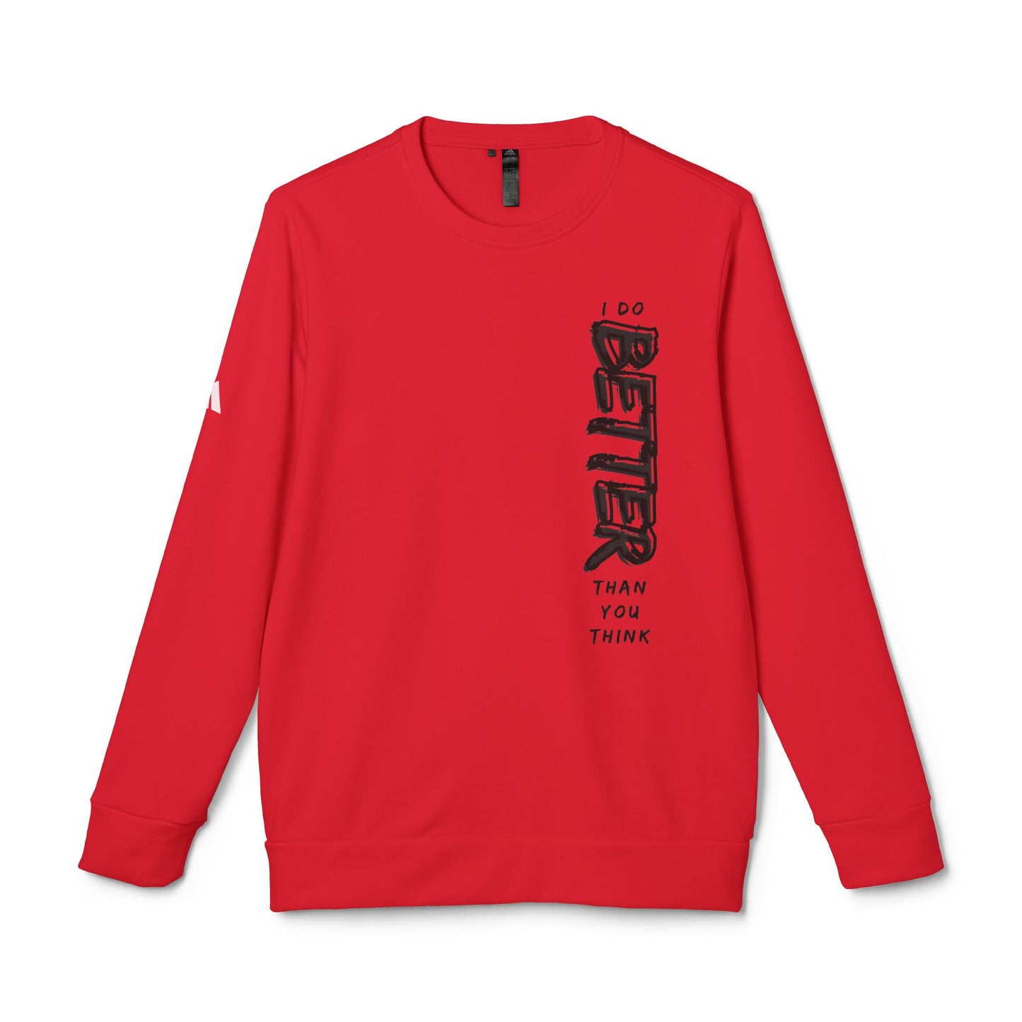 'I Do Better Than You Think' Inspirational Design - Unisex Fleece Crewneck Sweatshirt