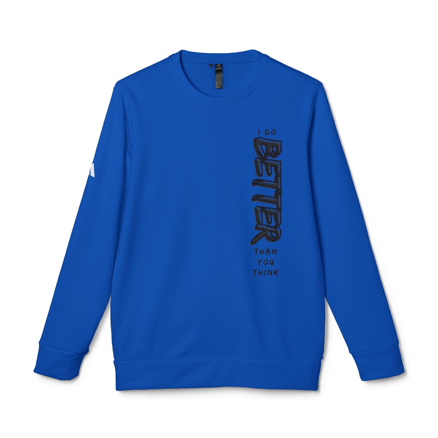 'I Do Better Than You Think' Inspirational Design - Unisex Fleece Crewneck Sweatshirt