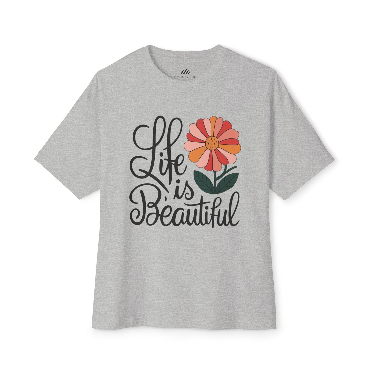 Unisex Flower Tee, Life is Beautiful Shirt