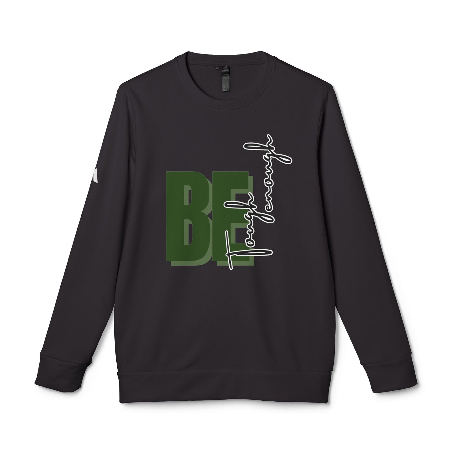Motivational Fleece Crewneck Sweatshirt - 'BE Tough Enough' Design
