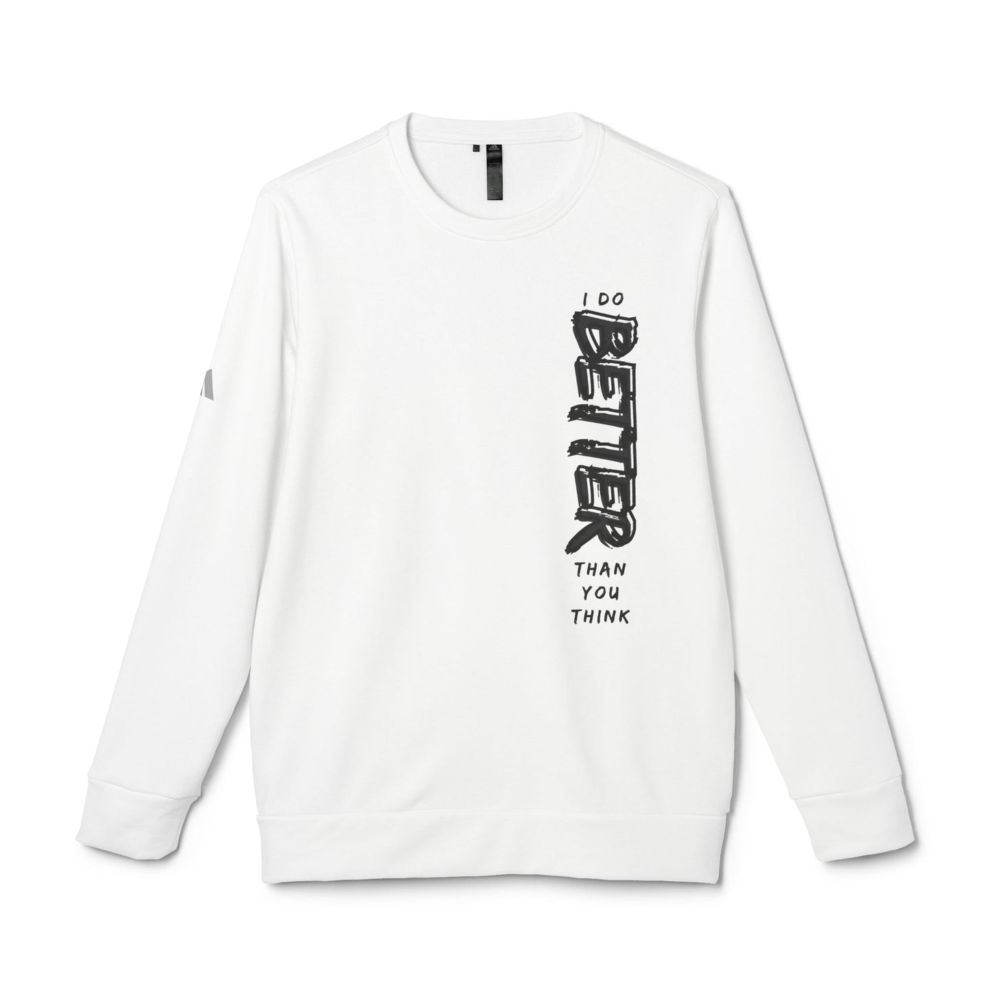 'I Do Better Than You Think' Inspirational Design - Unisex Fleece Crewneck Sweatshirt