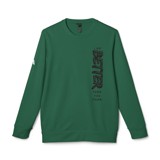 'I Do Better Than You Think' Inspirational Design - Unisex Fleece Crewneck Sweatshirt